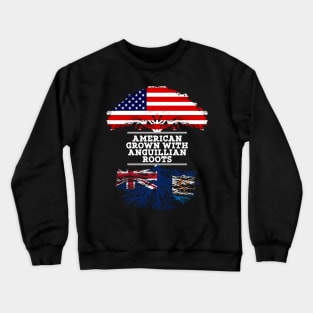 American Grown With Anguillian Roots - Gift for Anguillian From Anguilla Crewneck Sweatshirt